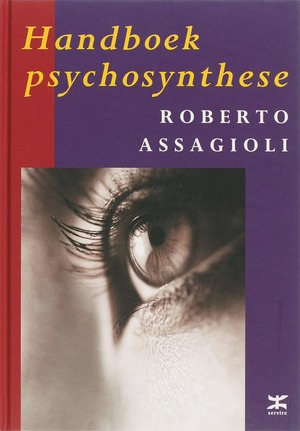 Handboek Psychosynthese - Roberto Assagioli Handboek Psychosynthese - Roberto Assagioli