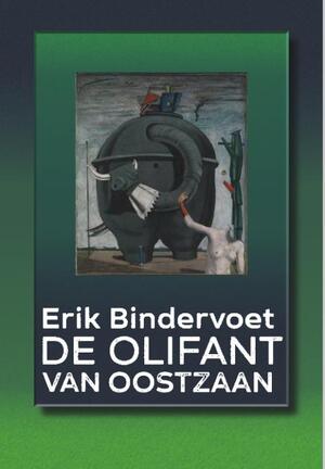 De Olifant van Oostzaan - Erik Bindervoet De Olifant van Oostzaan - Erik Bindervoet