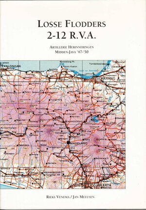 Losse flodders 2-12 R.V.A. Artillerie Herinneringen Midden-Java '47 - '50 - Rieks Venema, Jan Meeusen