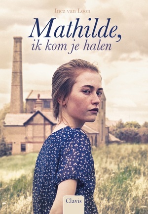 Mathilde, ik kom je halen - Inez van Loon Mathilde, ik kom je halen - Inez van Loon