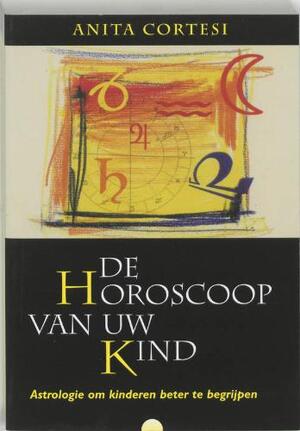 De horoscoop van uw kind - A. Cortesi De horoscoop van uw kind - A. Cortesi