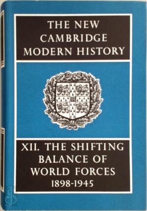 The New Cambridge Modern History, Vol. 12: The Shifting Balance of World Forces, 1898-1945 - A.L. Mowat The New Cambridge Modern History, Vol. 12: The Shifting Balance of World Forces, 1898-1945 - A.L. Mowat