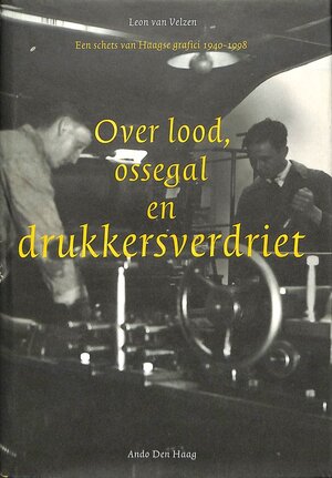Over lood, ossegal en drukkersverdriet - l. van Velzen