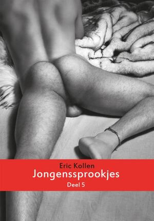 Jongenssprookjes 5 - Homo-erotische verhalen - Eric Kollen Jongenssprookjes 5 - Homo-erotische verhalen - Eric Kollen