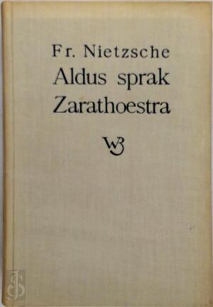 Aldus sprak Zarathoestra: een boek voor allen en voor niemand - Friedrich Nietzsche, H. Marsman, Eduard Coenraads Aldus sprak Zarathoestra: een boek voor allen en voor niemand - Friedrich Nietzsche, H. Marsman, Eduard Coenraads