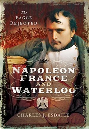 Napoleon, France and Waterloo - Charles J Esdaile Napoleon, France and Waterloo - Charles J Esdaile