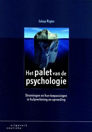 Het palet van de psychologie - Jakop Rigter Het palet van de psychologie - Jakop Rigter