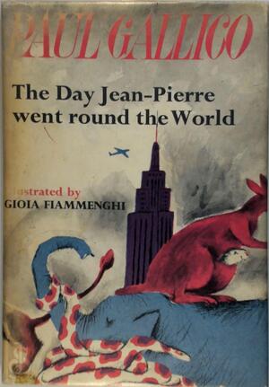 The Day Jean-Pierre Went Around the World - Paul Gallico The Day Jean-Pierre Went Around the World - Paul Gallico