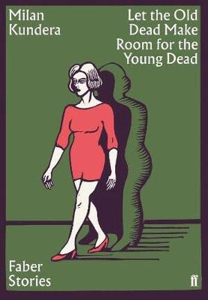 Let the old dead make room for the young dead - Milan Kundera Let the old dead make room for the young dead - Milan Kundera