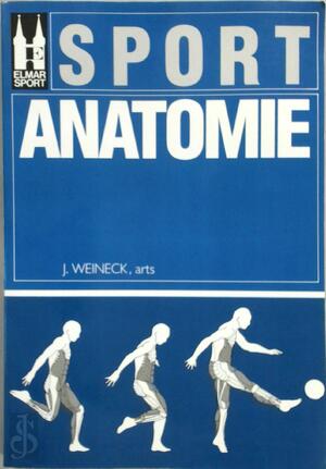 Sportanatomie - J. Weineck, Gerrit Hendriksen Sportanatomie - J. Weineck, Gerrit Hendriksen