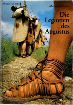 Die Legionen des Augustus - Marcus Junkelmann Die Legionen des Augustus - Marcus Junkelmann