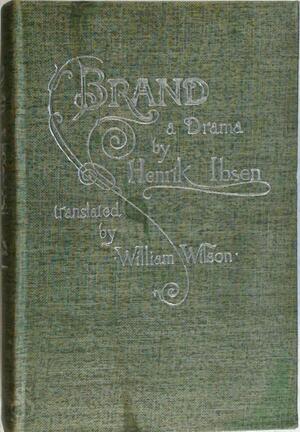 Brand. A dramatic poem. - Henrik Ibsen Brand. A dramatic poem. - Henrik Ibsen