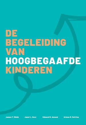 De begeleiding van hoogbegaafde kinderen - James T. Webb, Janet L. Gore, Edward R. Amend, Arlene R. DeVries De begeleiding van hoogbegaafde kinderen - James T. Webb, Janet L. Gore, Edward R. Amend, Arlene R. DeVries