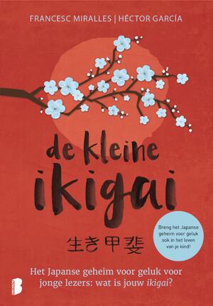 De kleine ikigai - Francesc Miralles, Héctor García De kleine ikigai - Francesc Miralles, Héctor García