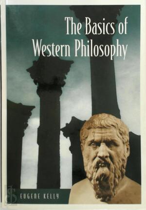 The Basics of Western Philosophy - Eugene Kelly The Basics of Western Philosophy - Eugene Kelly