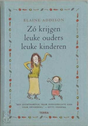 Zó krijgen leuke ouders leuke kinderen - E. Addison