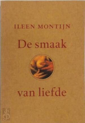 De smaak van liefde - Ileen Montijn De smaak van liefde - Ileen Montijn