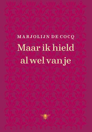 Maar ik hield al wel van je - Marjolijn De Cocq Maar ik hield al wel van je - Marjolijn De Cocq