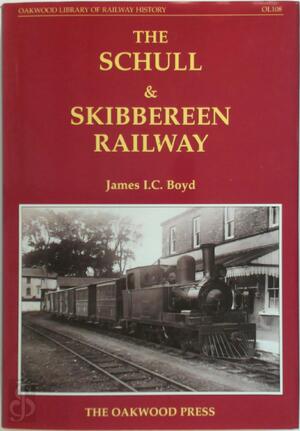 The Schull & Skibbereen Railway - James I. C. Boyd