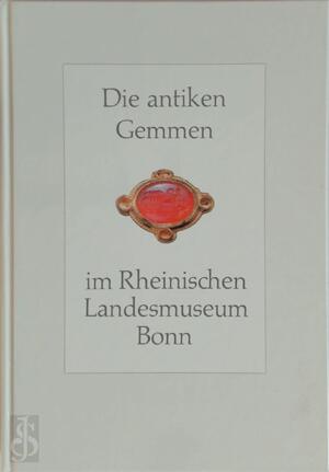 Die antiken Gemmen im Rheinischen Landesmuseum Bonn - Gertrud Platz-Horster, Isolde Luckert, Rheinisches Landesmuseum Bonn Die antiken Gemmen im Rheinischen Landesmuseum Bonn - Gertrud Platz-Horster, Isolde Luckert, Rheinisches Landesmuseum Bonn