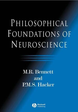 Philosophical Foundations of Neuroscience - M. R. Bennett