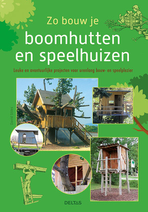Zo bouw je boomhutten en speelhuizen - David Stiles Zo bouw je boomhutten en speelhuizen - David Stiles