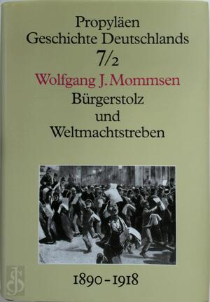 Bürgerstolz und Weltmachtstreben - Wolfgang J. Mommsen Bürgerstolz und Weltmachtstreben - Wolfgang J. Mommsen