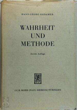 Wahrheit und Methode - Hans-Georg Gadamer Wahrheit und Methode - Hans-Georg Gadamer
