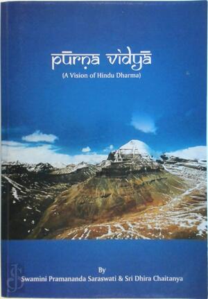 Purna Vidya: A vision of Hindu Dharma - Swamini Pramananda, Dhira Chaitanya Purna Vidya: A vision of Hindu Dharma - Swamini Pramananda, Dhira Chaitanya