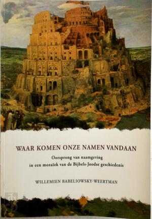 Waar komen onze namen vandaan - W. Babeliowsky-Weertman