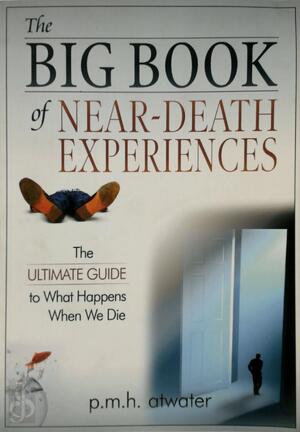 The Big Book of Near-Death Experiences - P.M.H. Atwater The Big Book of Near-Death Experiences - P.M.H. Atwater