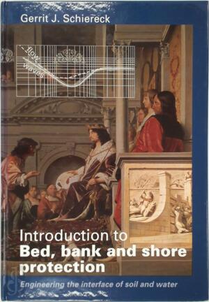 Introduction to bed, bank and shore protection - G.J. Schiereck