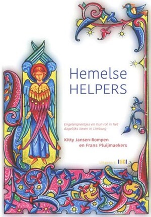 Hemelse helpers: Engelenprentjes en hun rol in het dagelijks leven in Limburg - Kitty Jansen-Rompen, Frans Pluijmaekers