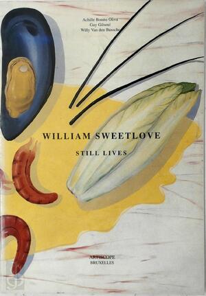 William Sweetlove - Achille Bonito Oliva, Guy Gilsoul, Willy Van den Bussche