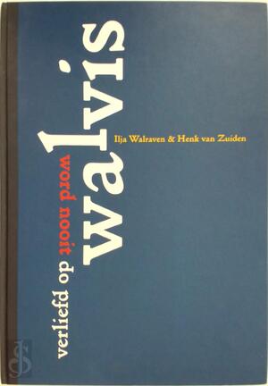 Word nooit verliefd op walvis - Ilja Walraven, Henk van Zuiden