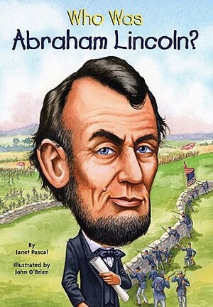 Who Was Abraham Lincoln? - Janet B. Pascal Who Was Abraham Lincoln? - Janet B. Pascal