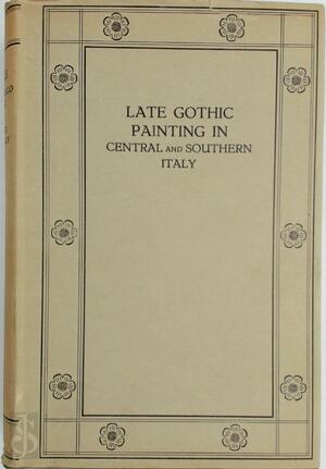 Gentile, Pisanello and Late Gothic Painting in Central and Southern Italy - Raimond van Marle