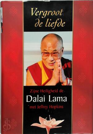 Vergroot de liefde - Dalai Lama, J. Hopkins