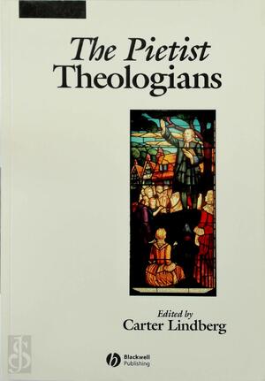 The Pietist Theologians - Carter Lindberg