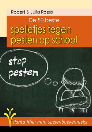 De 50 beste spelletjes tegen pesten op school - Robert Rossa, Julia Rossa