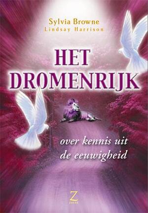 Het Dromenrijk: over kennis uit de eeuwigheid - Sylvia Browne, Lindsay Harrison Het Dromenrijk: over kennis uit de eeuwigheid - Sylvia Browne, Lindsay Harrison