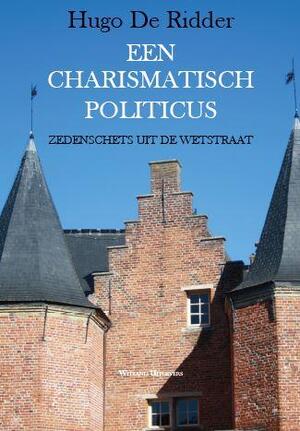 Een charismatisch politicus - Hugo De Ridder Een charismatisch politicus - Hugo De Ridder