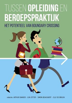 Tussen opleiding en beroepspraktijk - Arthur Bakker, Ilya Zitter, Simon Beausaert, Elly de Bruijn Tussen opleiding en beroepspraktijk - Arthur Bakker, Ilya Zitter, Simon Beausaert, Elly de Bruijn