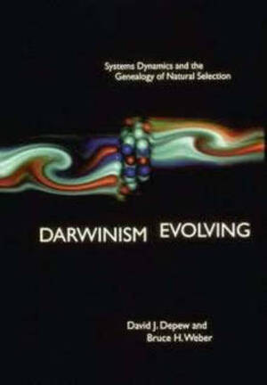 Darwinism Evolving - Systems Dynamics & The Genealogy of Natural Selection (Paper) - David J Depew Darwinism Evolving - Systems Dynamics & The Genealogy of Natural Selection (Paper) - David J Depew