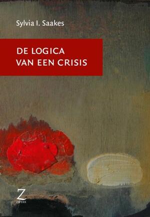De Logica van een Crisis - Sylvia Saakes
