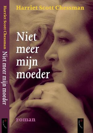 Niet meer mijn moeder - H. Scott Chessman