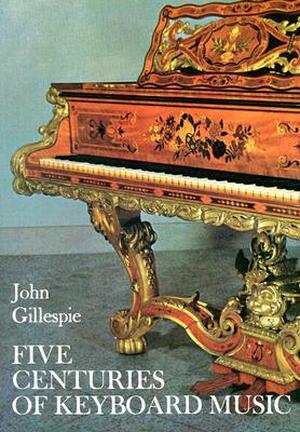 Five Centuries of Keyboard Music - John Gillespie