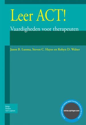 Leer ACT! - J.B. Luoma, S.C. Hayes, R.D. Walser Leer ACT! - J.B. Luoma, S.C. Hayes, R.D. Walser