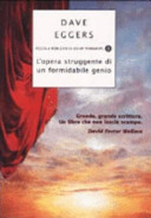 L'opera struggente di un formidabile genio - Dave Eggers L'opera struggente di un formidabile genio - Dave Eggers