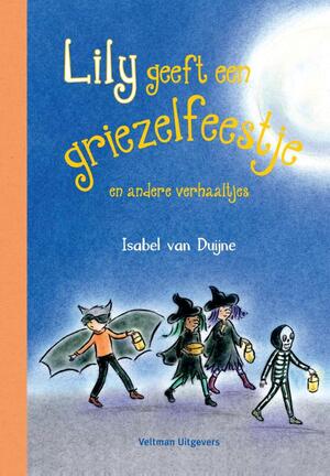 Lily geeft een griezelfeestje en andere griezelverhaaltjes - Isabel van Duijne Lily geeft een griezelfeestje en andere griezelverhaaltjes - Isabel van Duijne